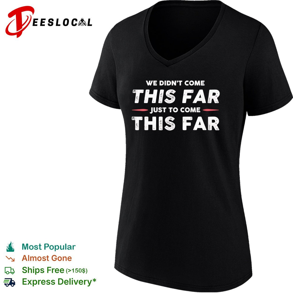We didn’t come this far just to come this far shirt