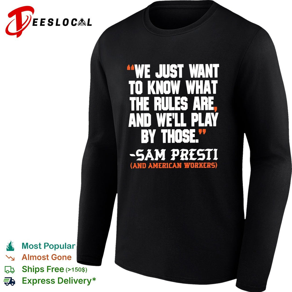 We just want to know what the rules are and we’ll play by those Sam presti and American workers shirt