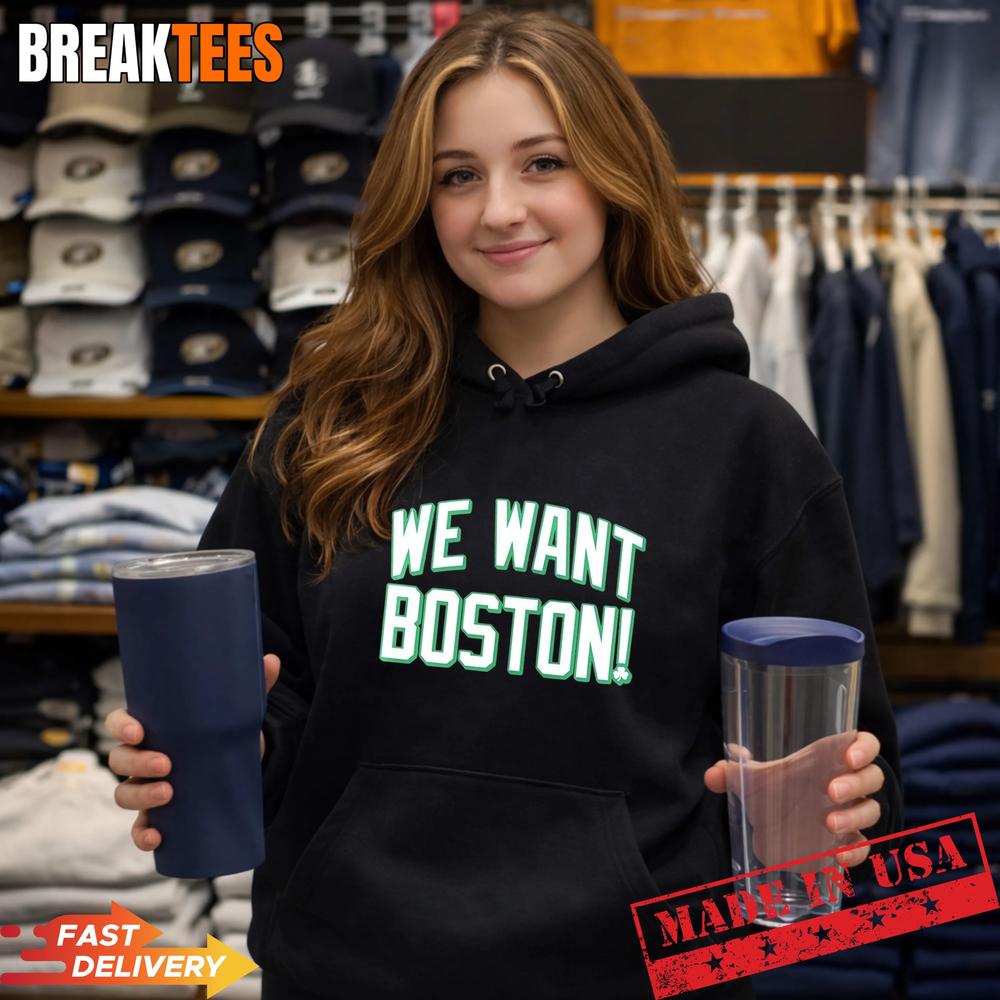 We want Boston Basketball Boston Celtics 2026 T-Shirt