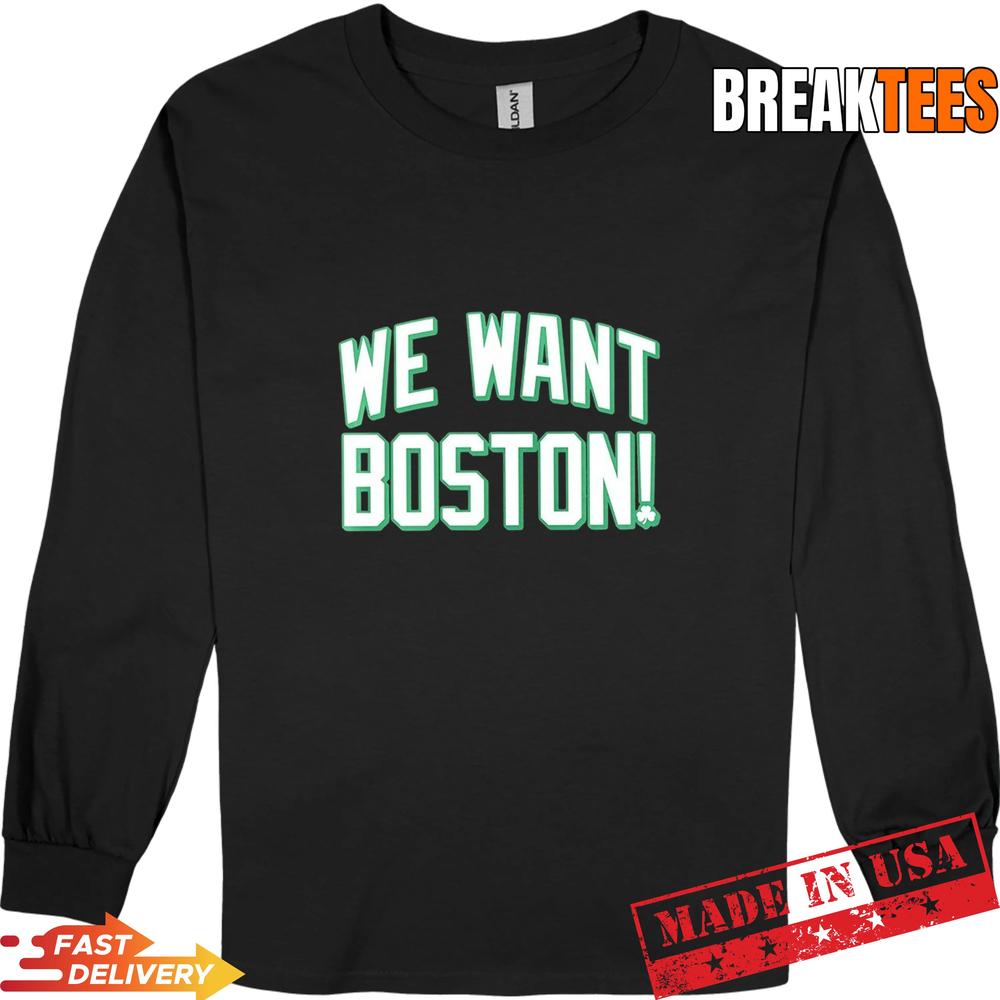 We want Boston Basketball Boston Celtics 2026 T-Shirt