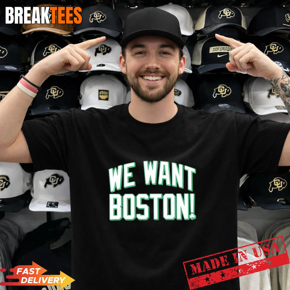 We want Boston Basketball Boston Celtics 2026 T-Shirt
