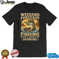 Weekend Forecast Fishing With A Chance Of Drinking Funny Beer T Shirt