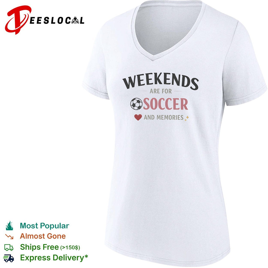 Weekends are for soccer and memories sport lifestyle shirt