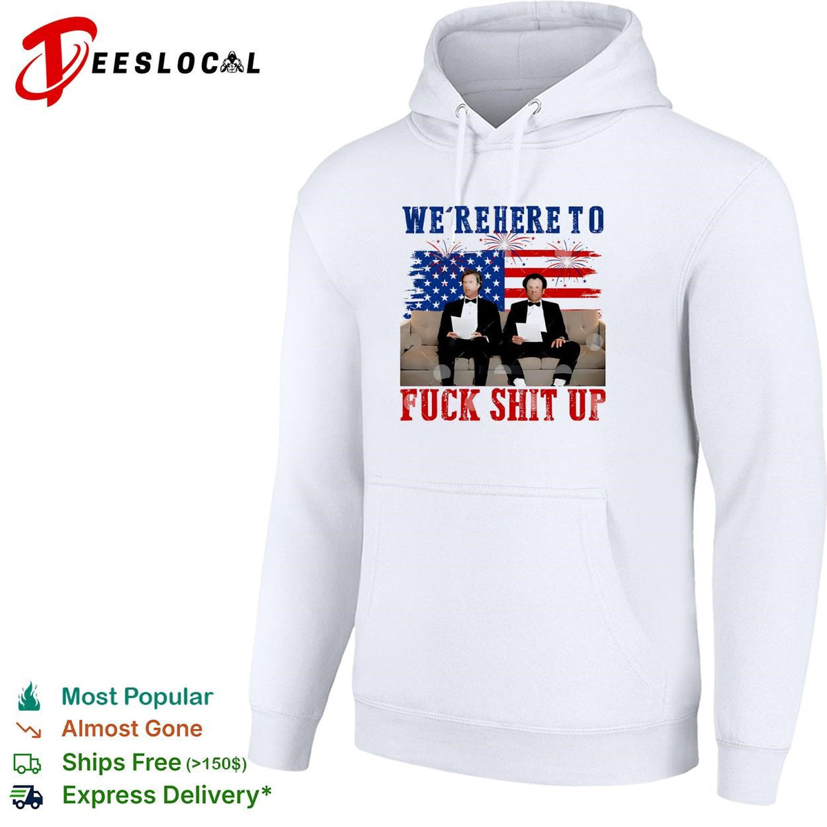 We’re Here To Fuck Shit Up Funny Step Brothers 4th of July shirt
