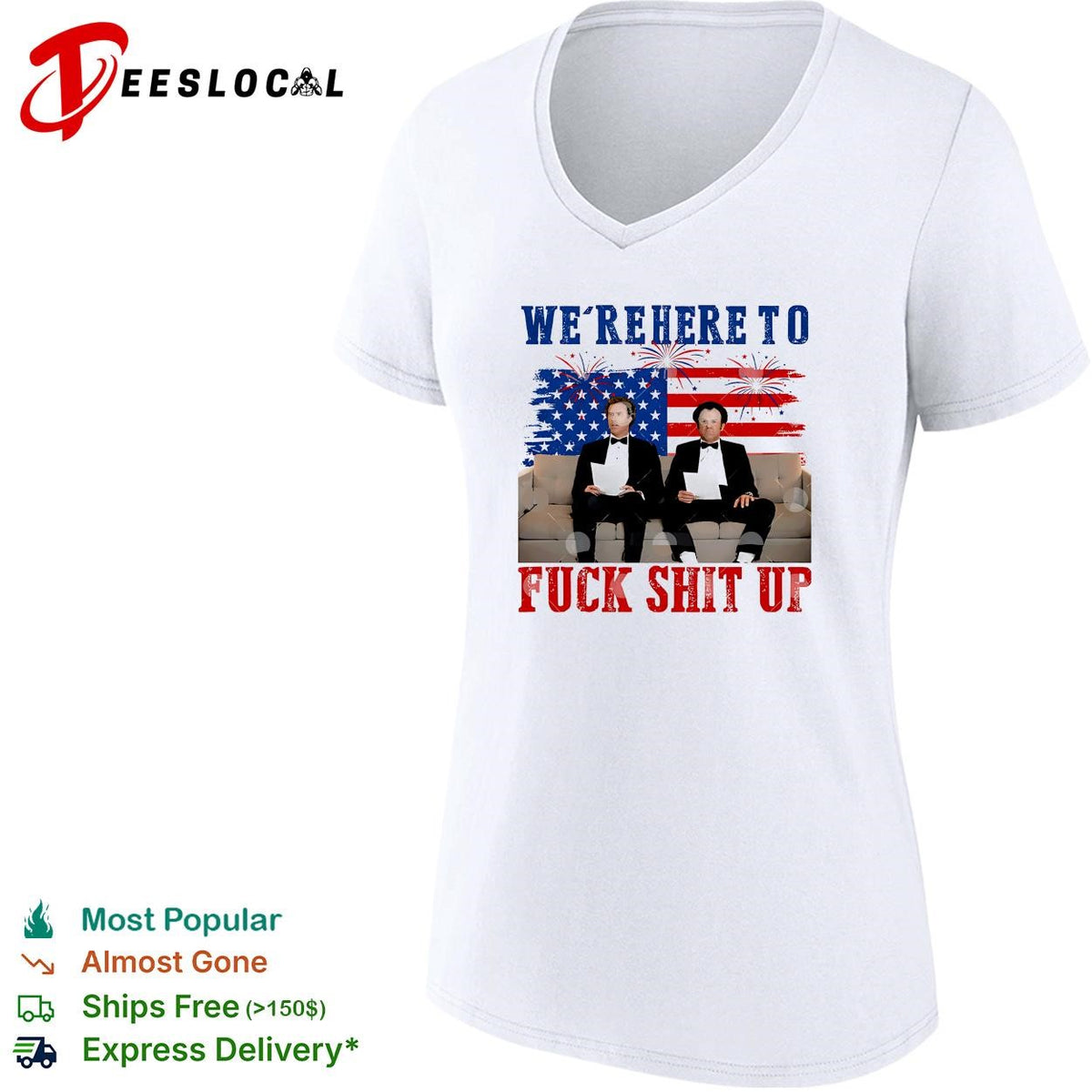 We’re Here To Fuck Shit Up Funny Step Brothers 4th of July shirt