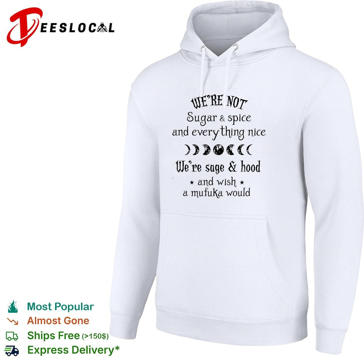 We’re Not Sugar and Spice And Everything Nice We’re Sage and Hood And Wish A Mufuka Would shirt