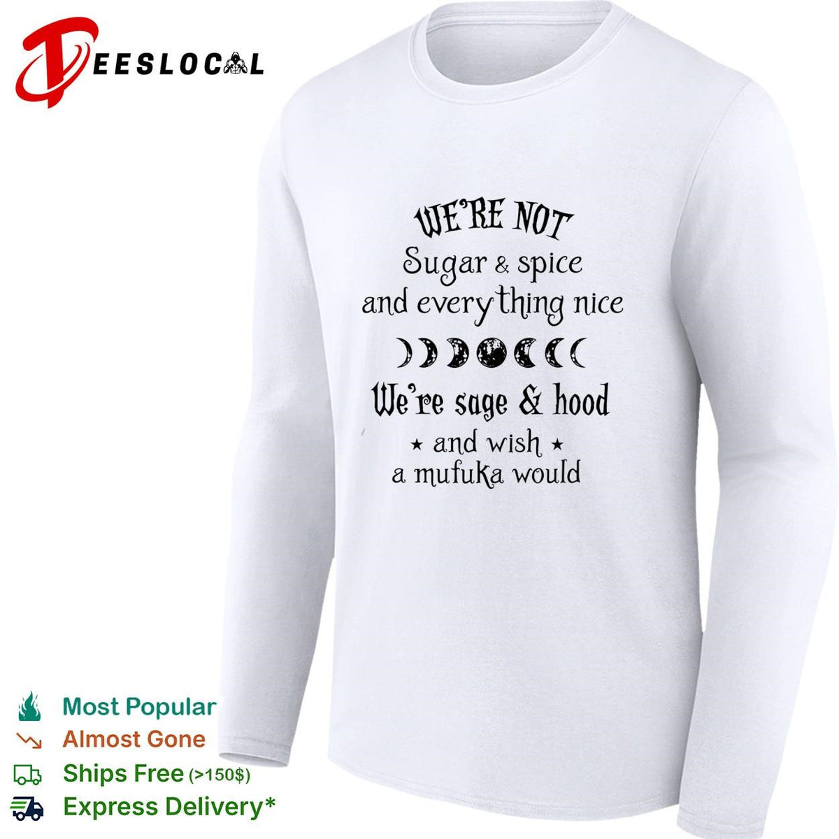 We’re Not Sugar and Spice And Everything Nice We’re Sage and Hood And Wish A Mufuka Would shirt