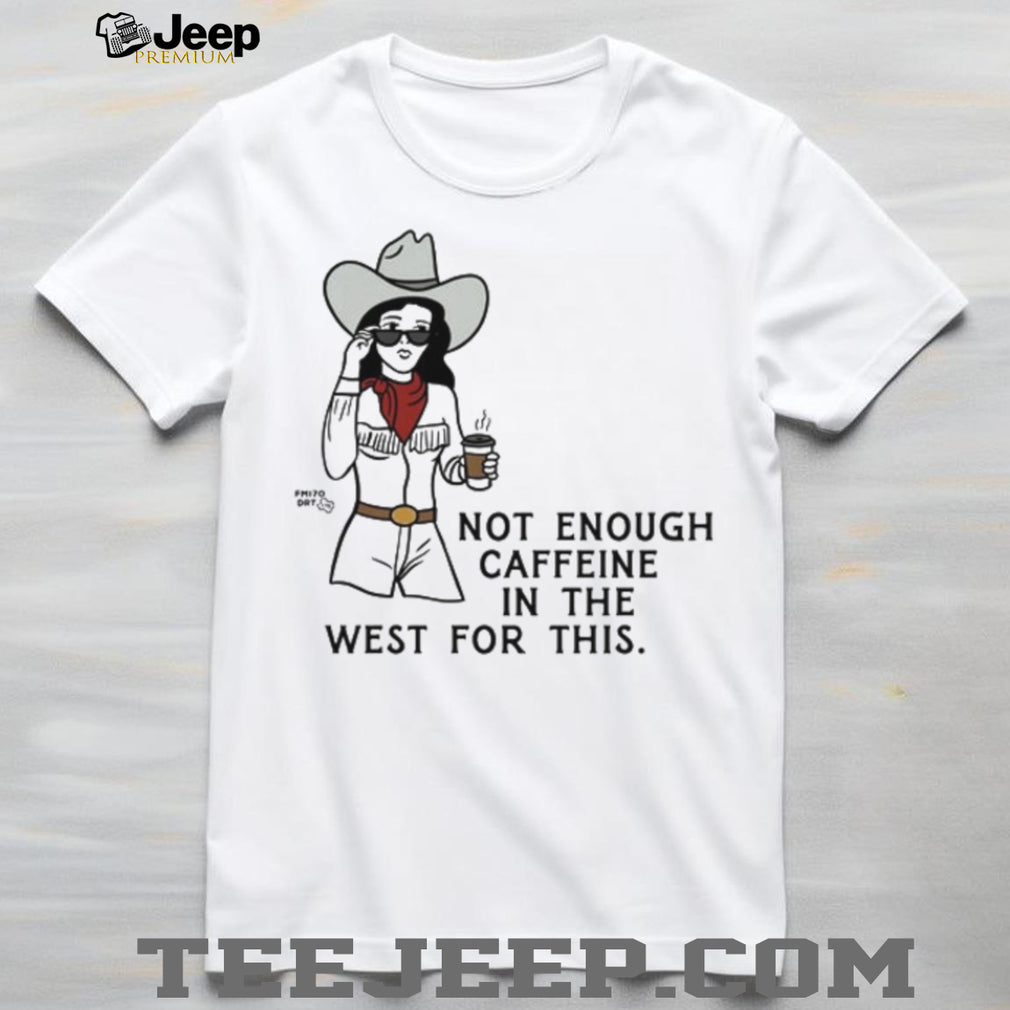 Western Cowgirl Caffeine Coffee Humor Retro Cowgirl T Shirt