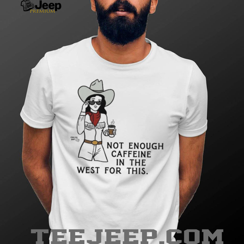 Western Cowgirl Caffeine Coffee Humor Retro Cowgirl T Shirt