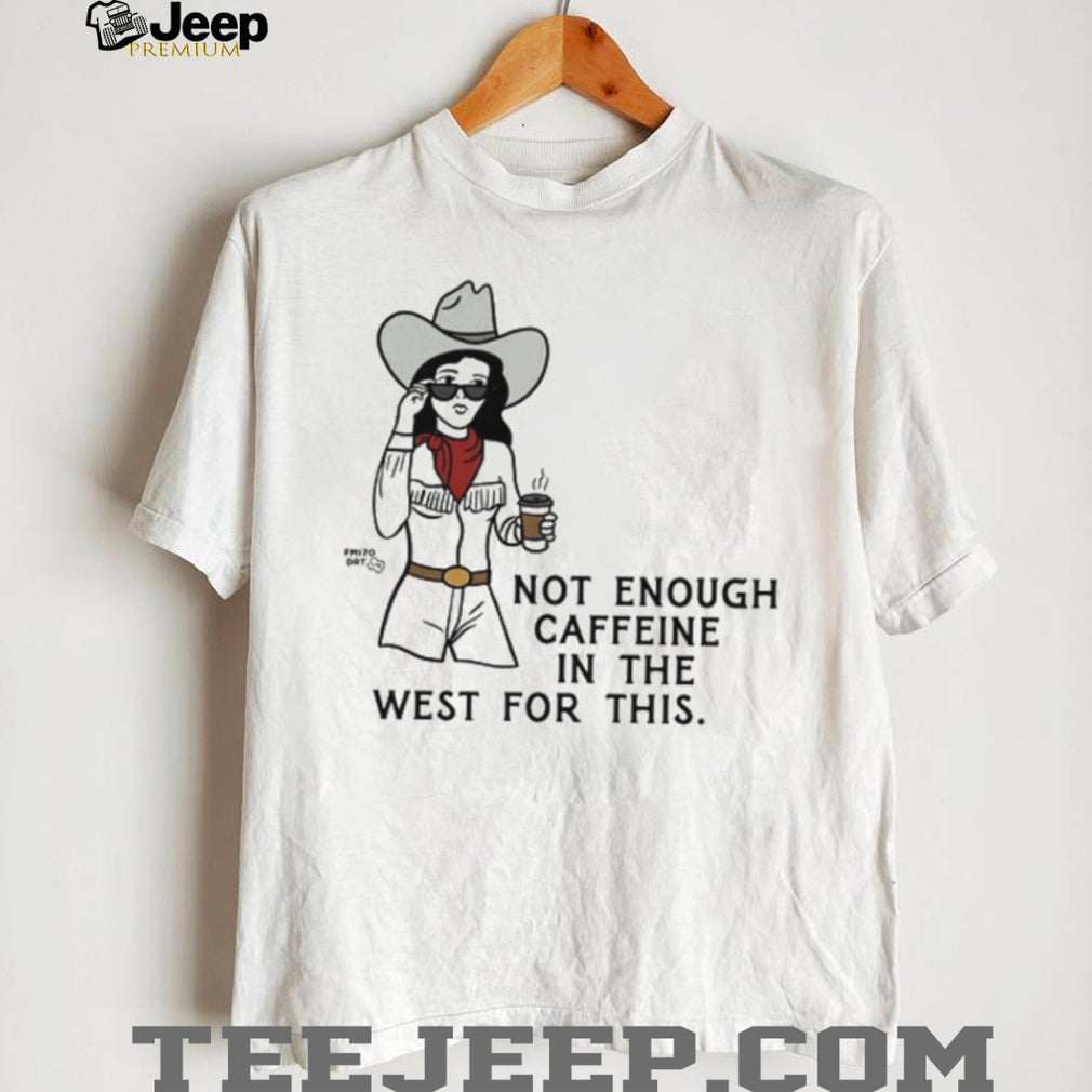 Western Cowgirl Caffeine Coffee Humor Retro Cowgirl T Shirt