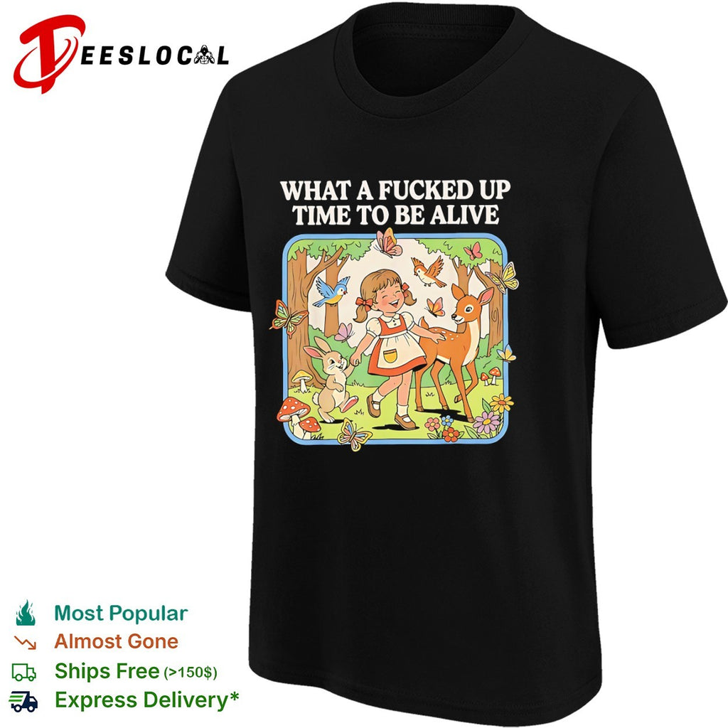 What a fucked up time to be alive forest animals shirt