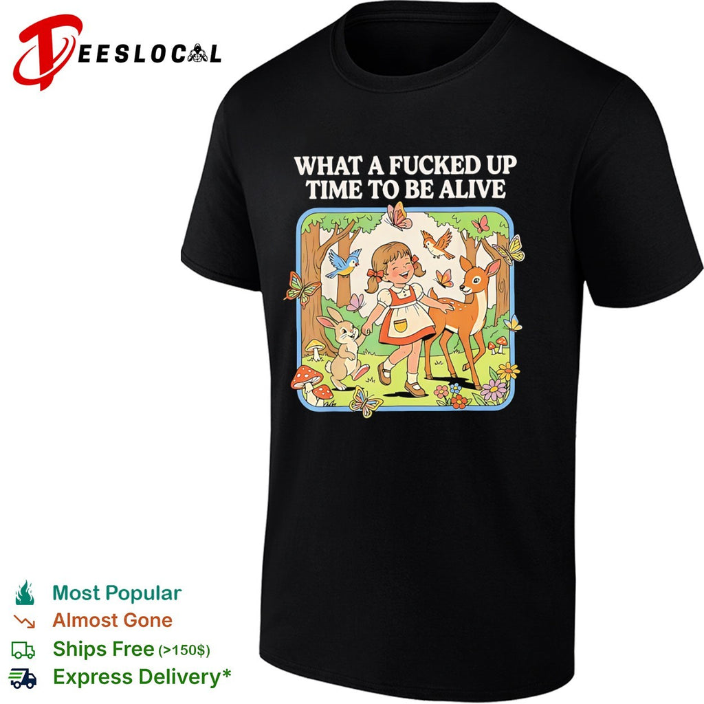 What a fucked up time to be alive forest animals shirt