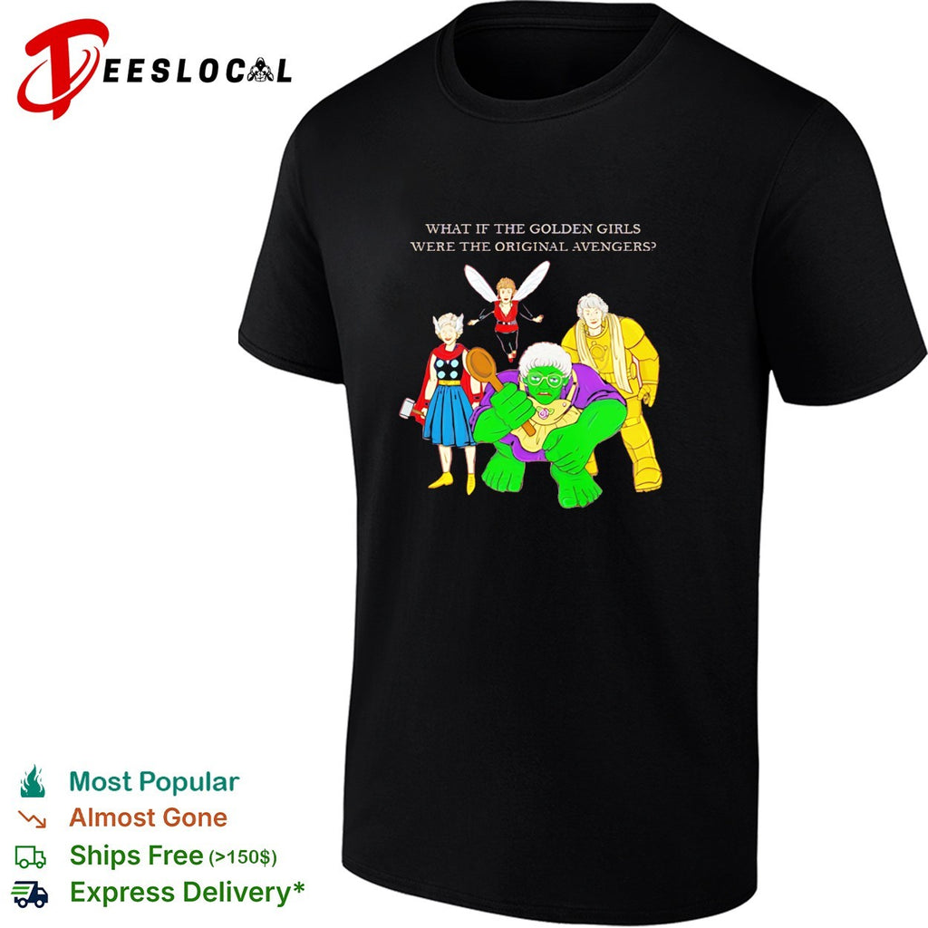 What if the Golden Girls were the original Avengers parody illustration shirt