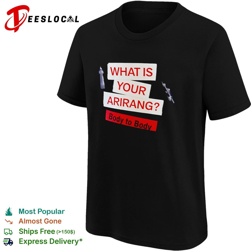 What is your Arirang body to body shirt