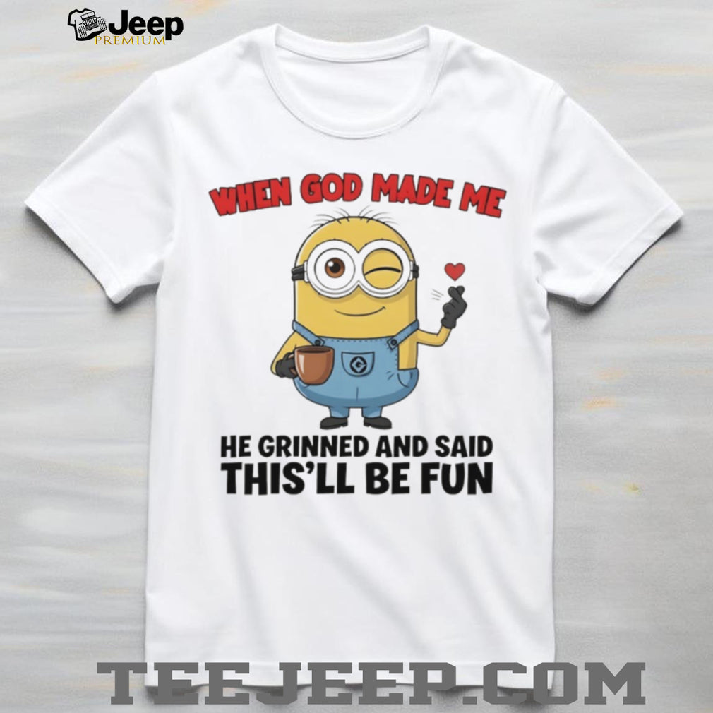 “When God Made Me He Grinned” Sassy Minion Coffee Lover T Shirt