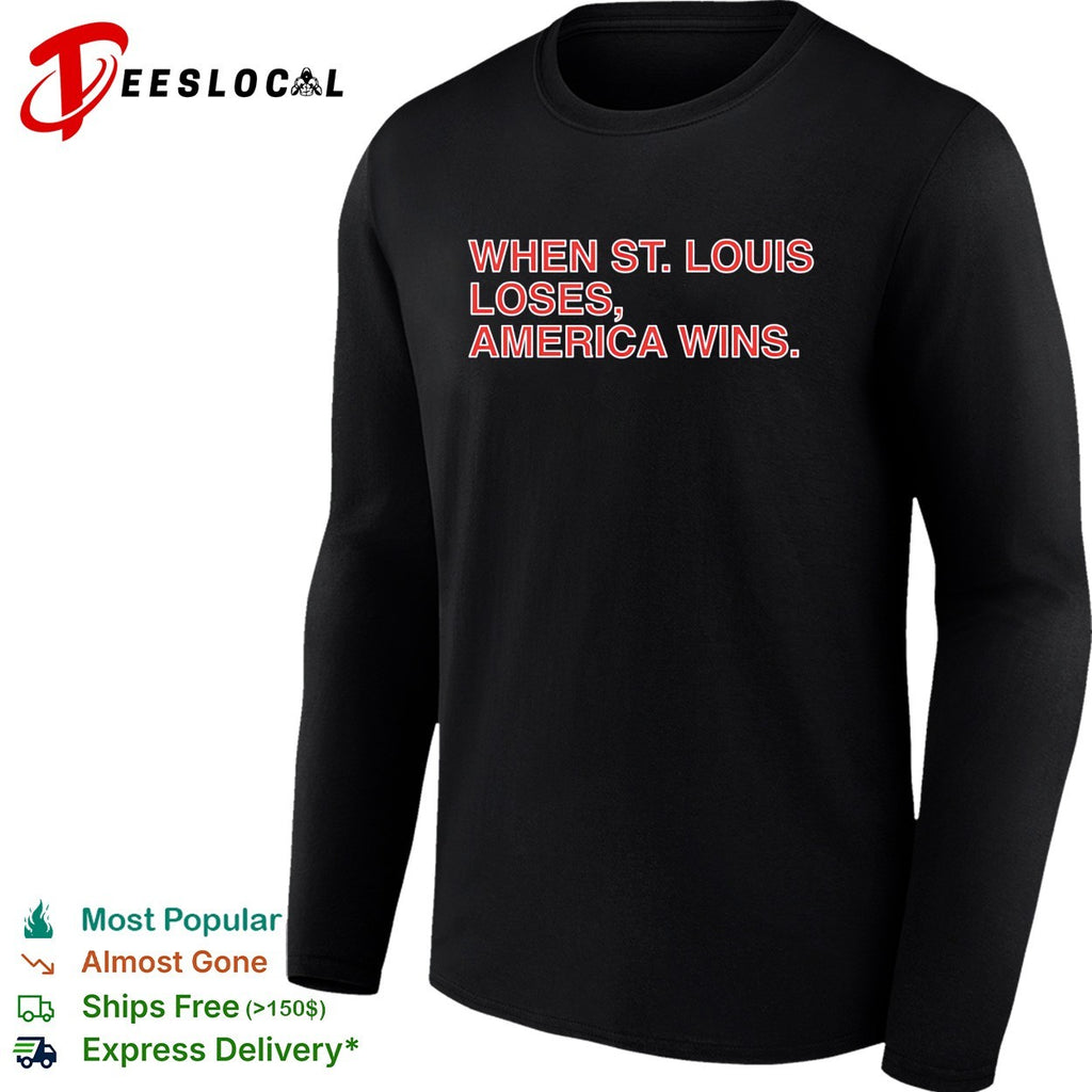 When St Louis loses America wins typography shirt