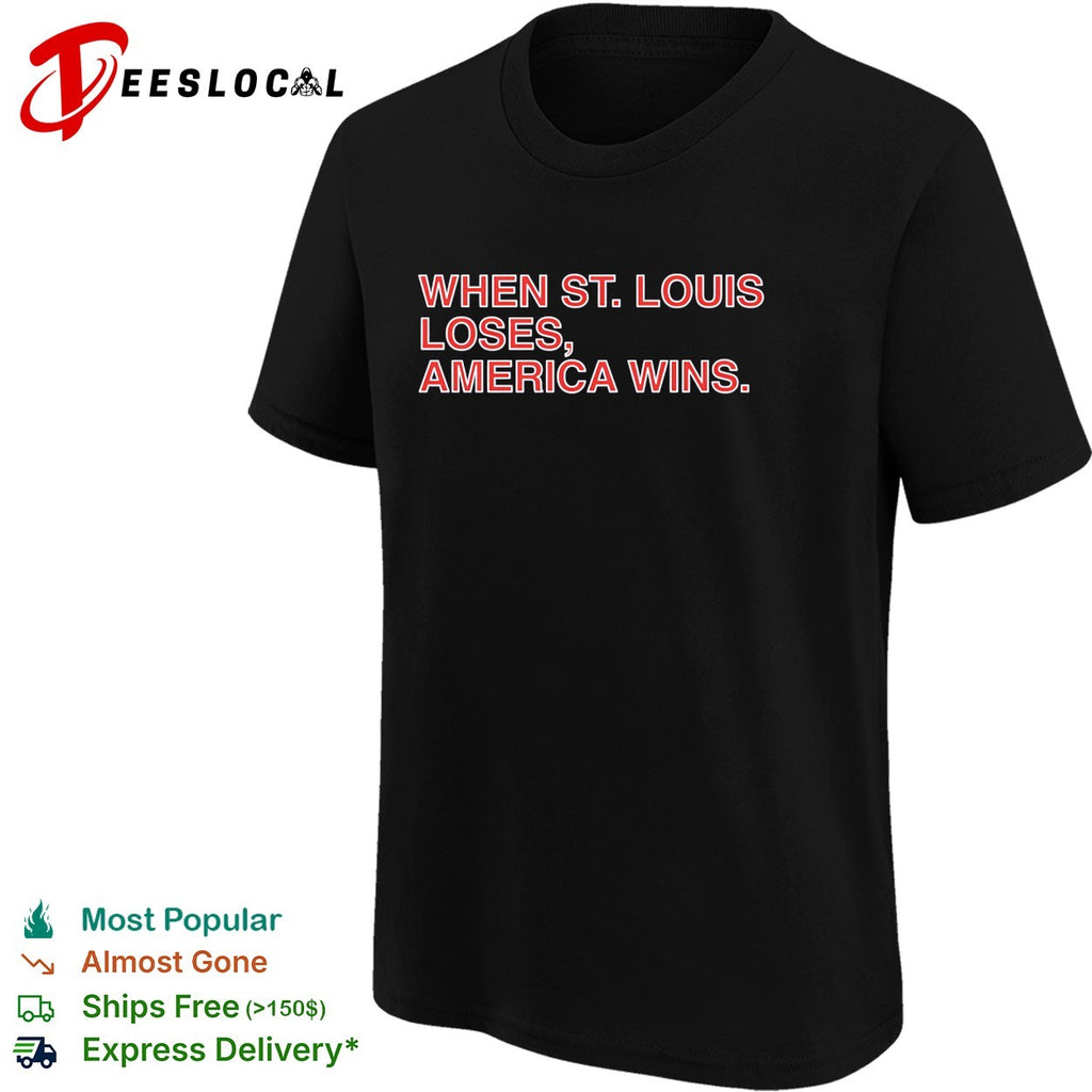 When St Louis loses America wins typography shirt