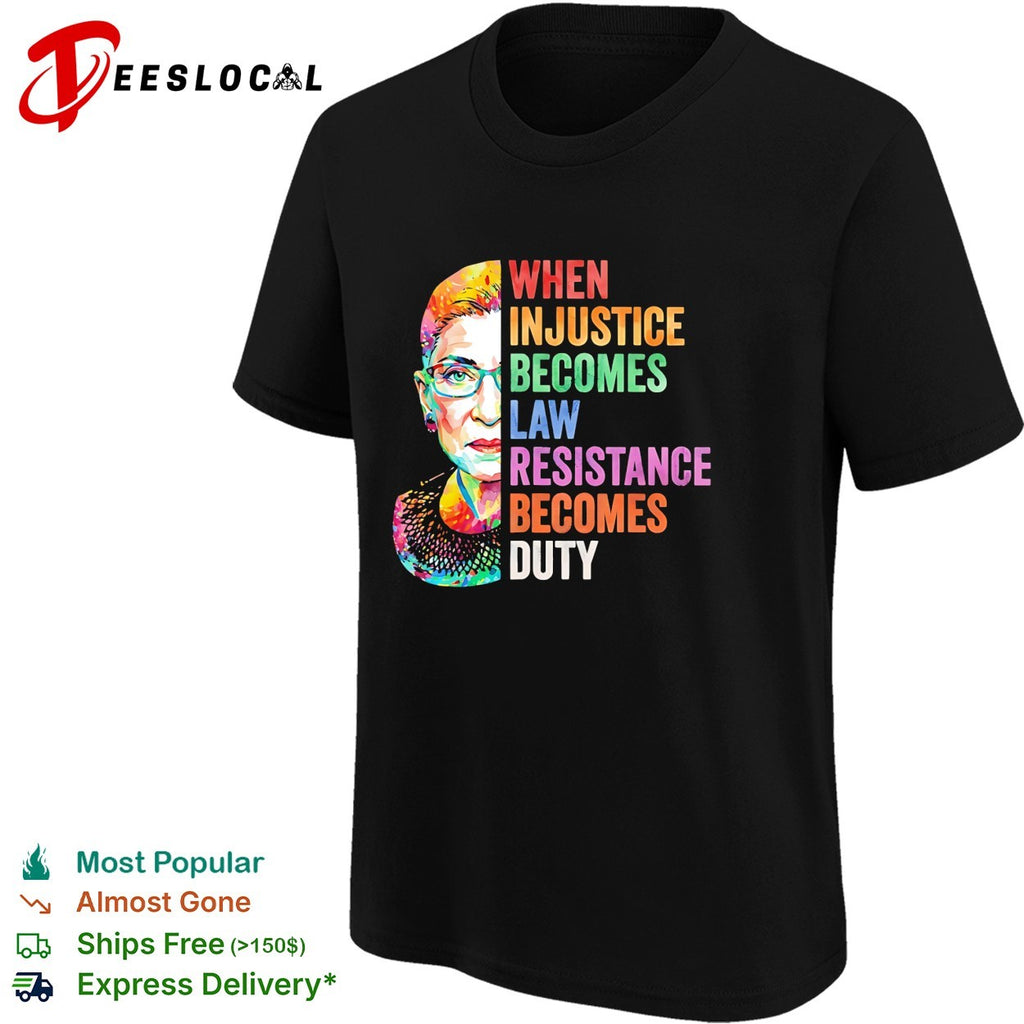 When injustice becomes law resistance becomes duty RBG portrait pop art quote shirt