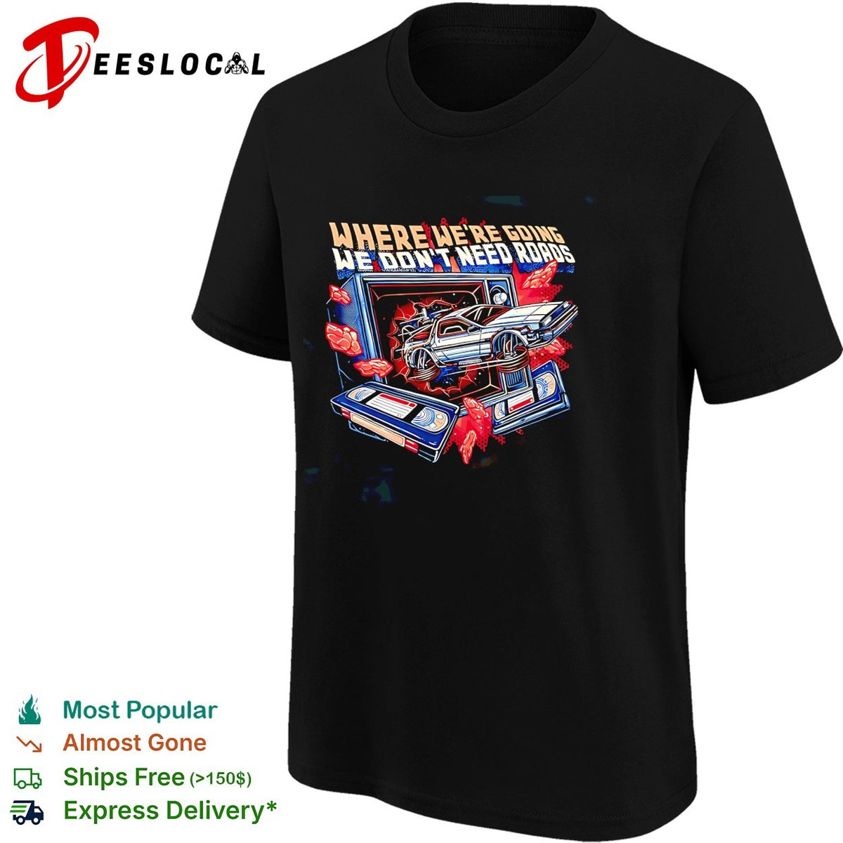 Where we’re going we don’t need roads DeLorean VHS tapes sci-fi retro art shirt