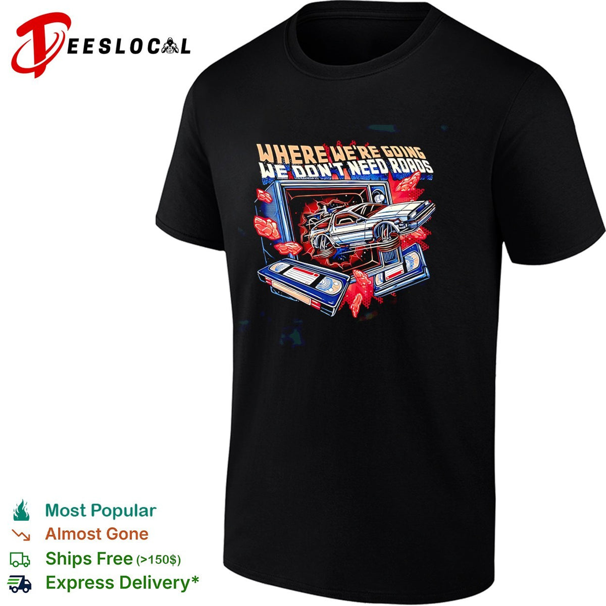 Where we’re going we don’t need roads DeLorean VHS tapes sci-fi retro art shirt