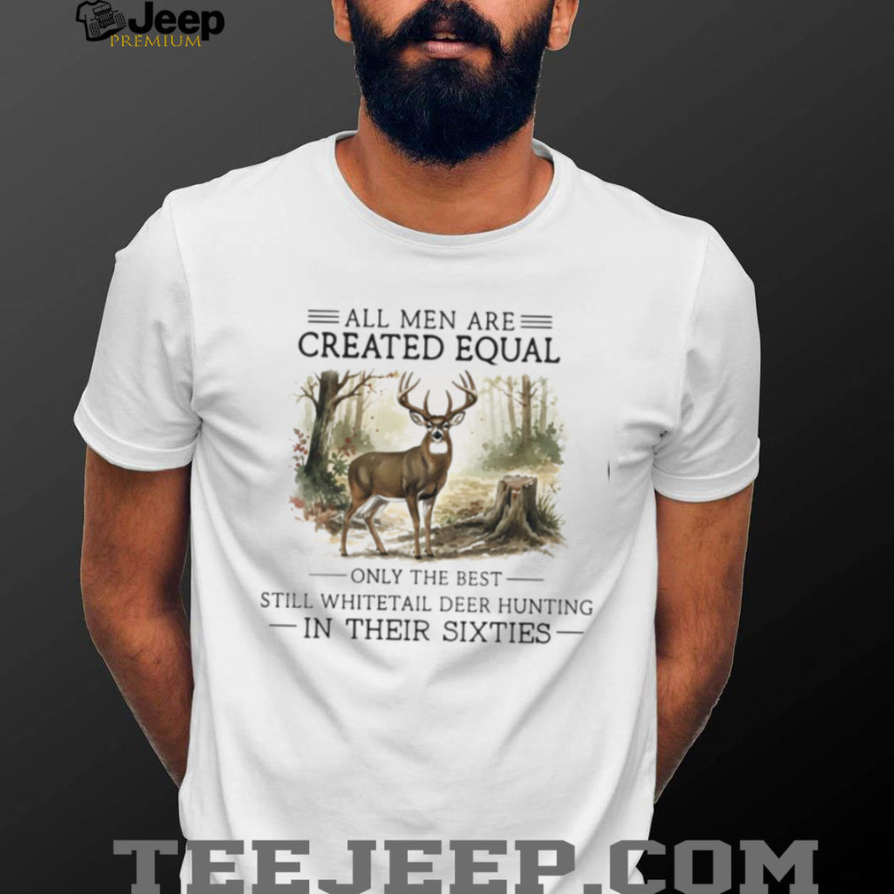 Whitetail Deer Hunter All Men Created Equal Sixties Wildlife Shirt