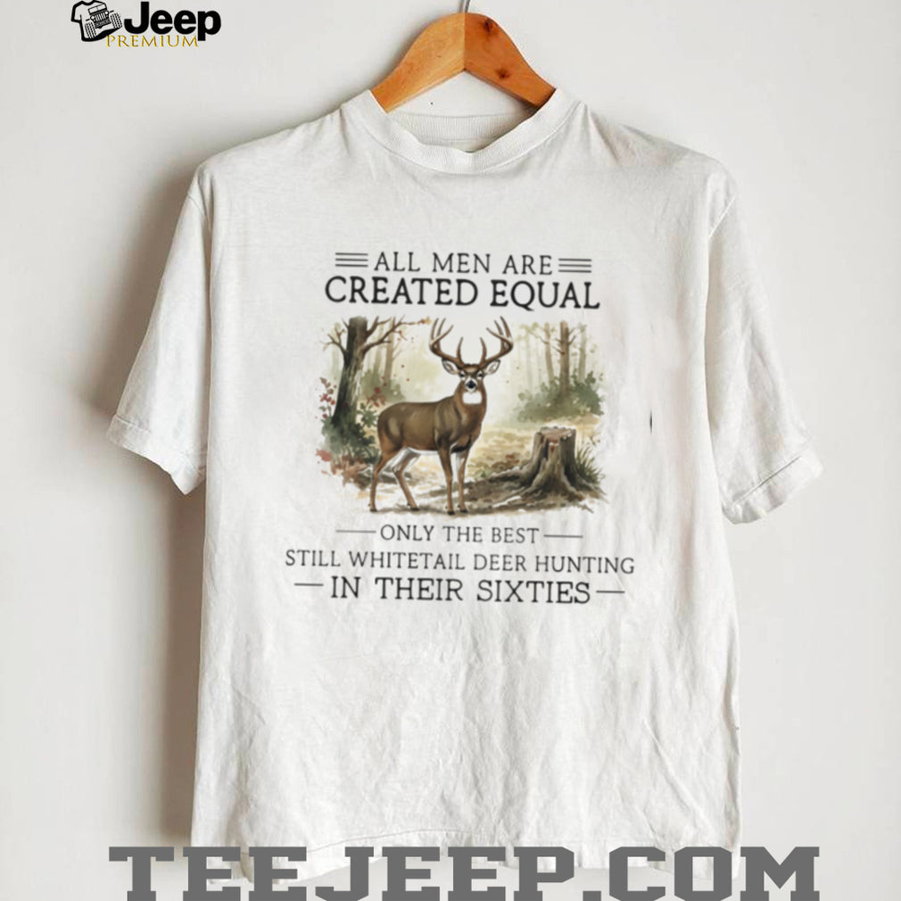 Whitetail Deer Hunter All Men Created Equal Sixties Wildlife Shirt