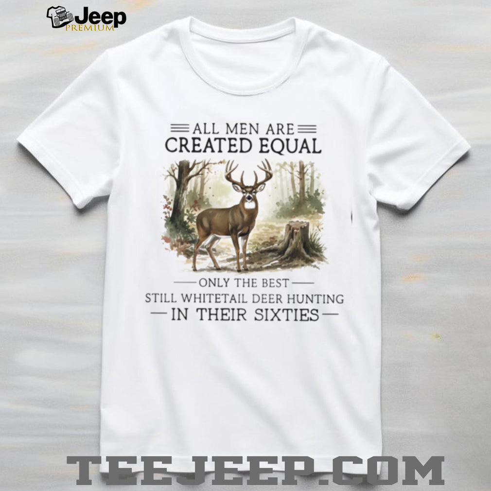 Whitetail Deer Hunter All Men Created Equal Sixties Wildlife Shirt