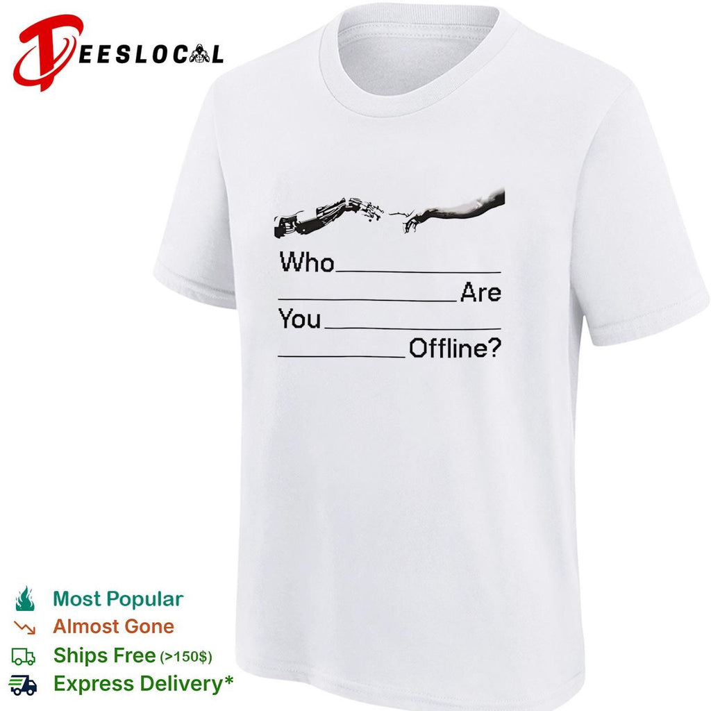 Who Are You Offline The Creation of Adam Artificial Intelligence Robot Hand shirt
