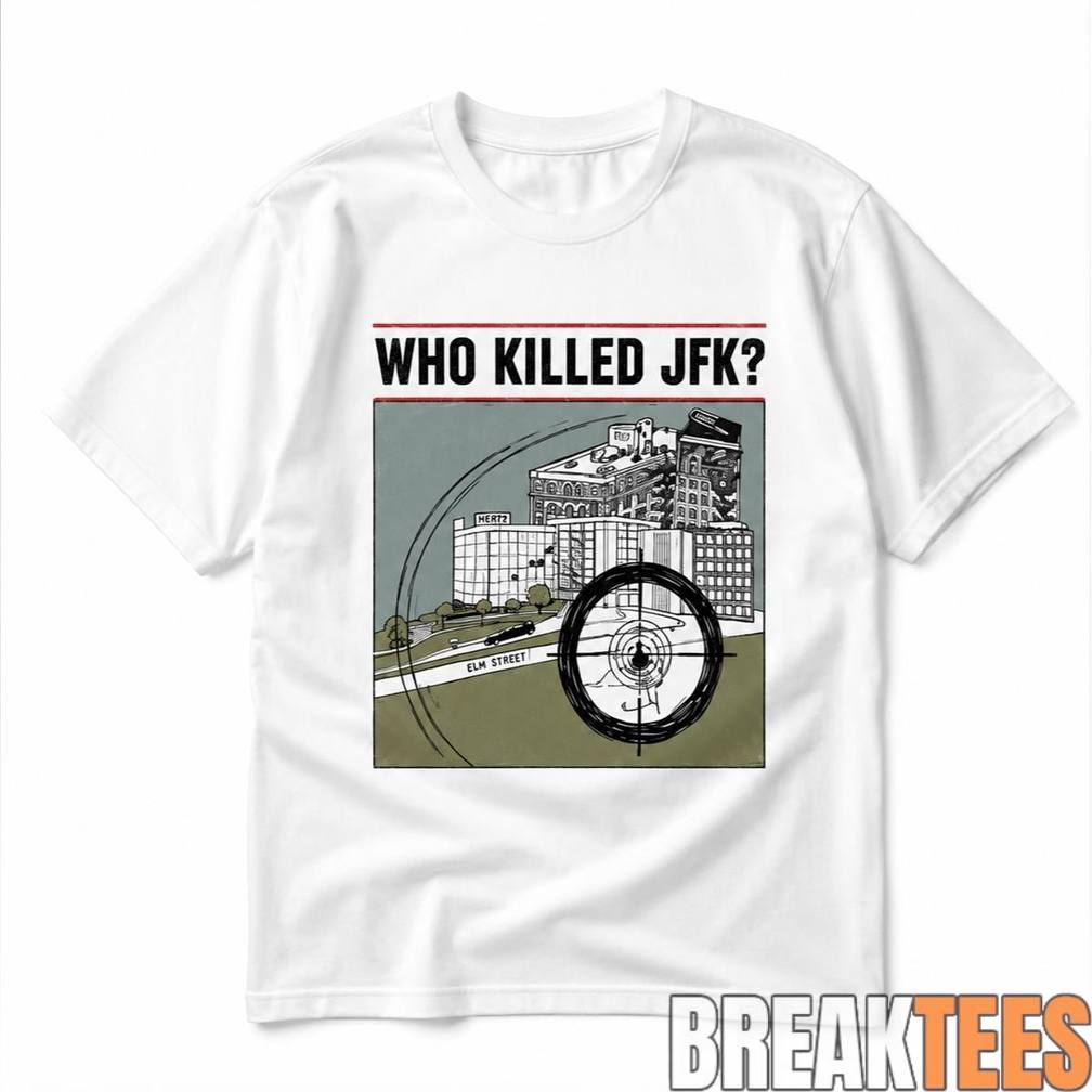 Who Killed JFK Shirt