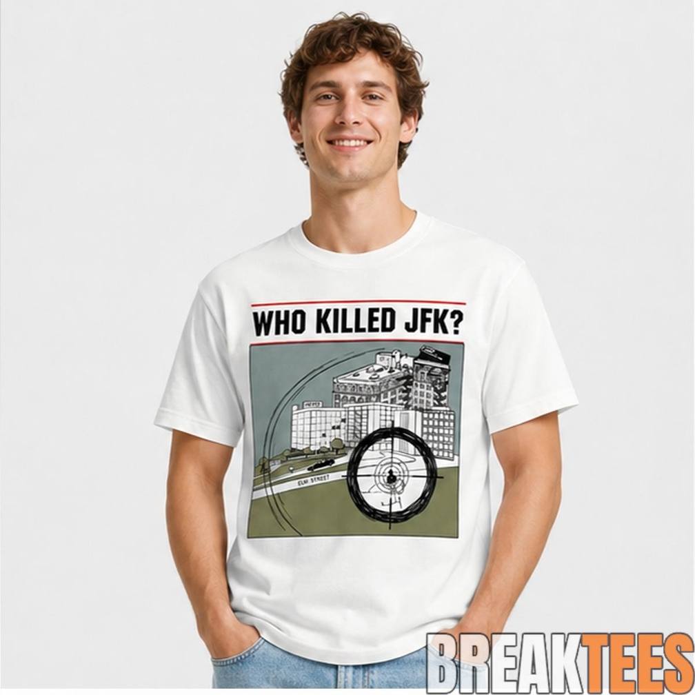 Who Killed JFK Shirt