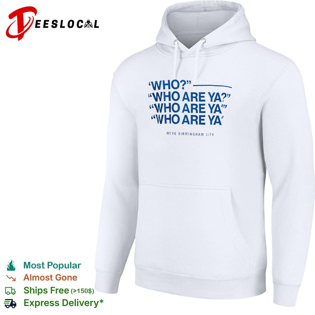 Who Who Are Ya Who Are Ya Who Are Ya Birmingham City Football Club shirt