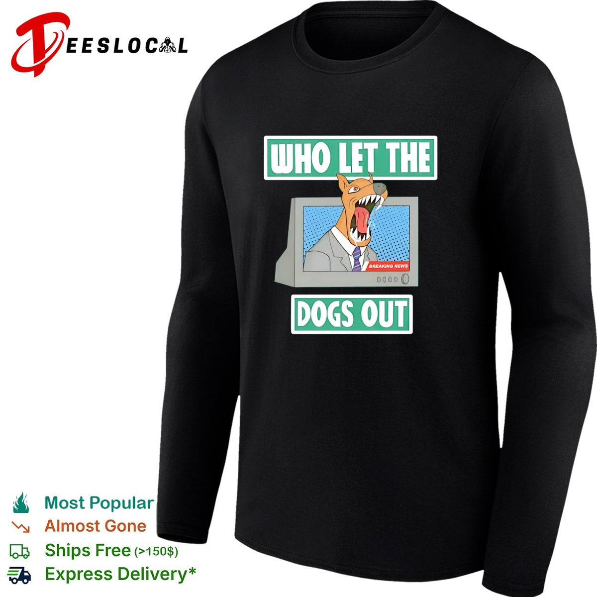 Who let the dogs out dog TV news anchor breaking news cartoon humor shirt