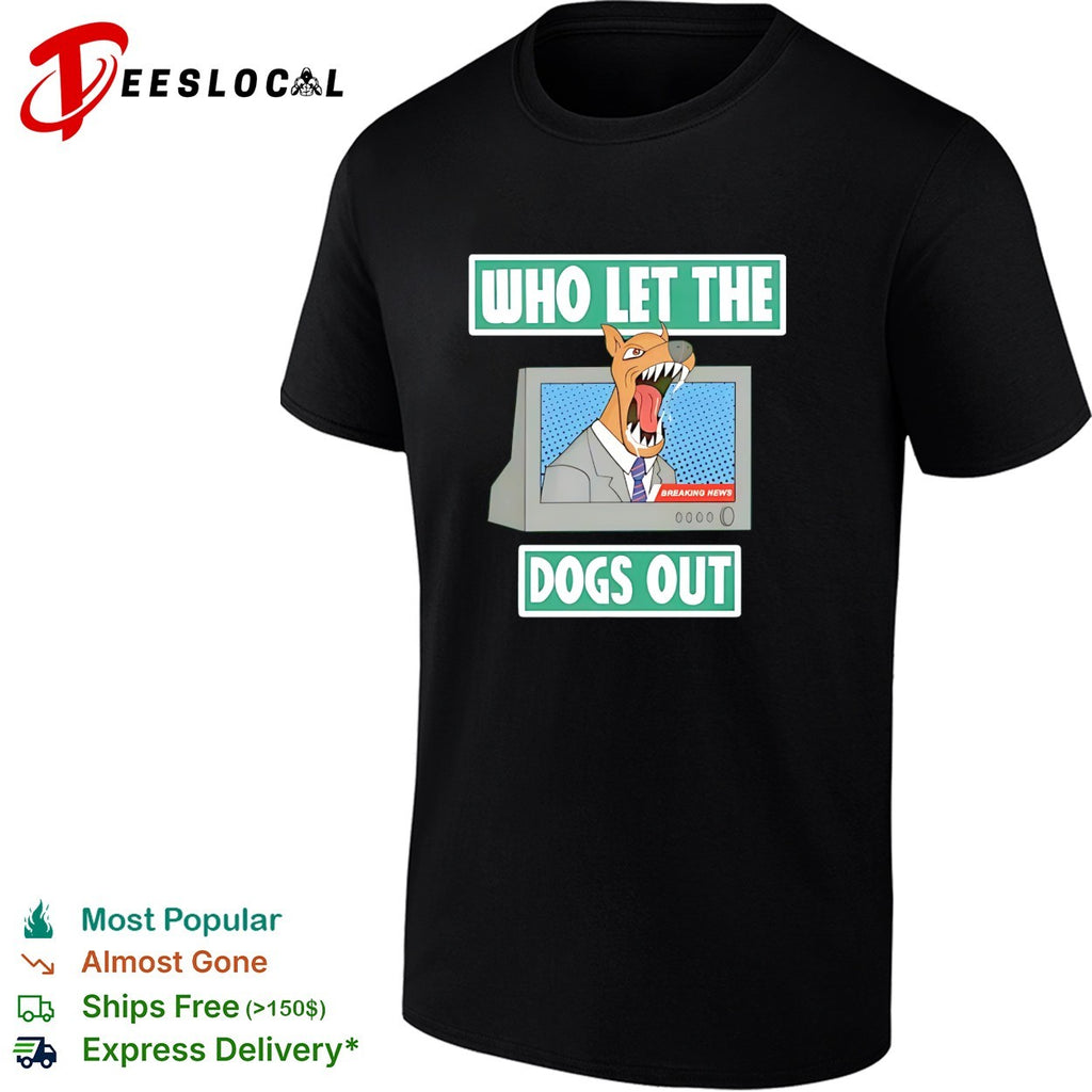 Who let the dogs out dog TV news anchor breaking news cartoon humor shirt