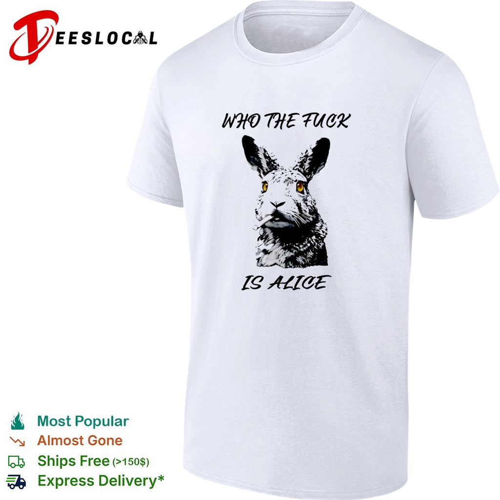 Who the fuck is Alice Rabbit smoking a cigarette funny parody art t shirt