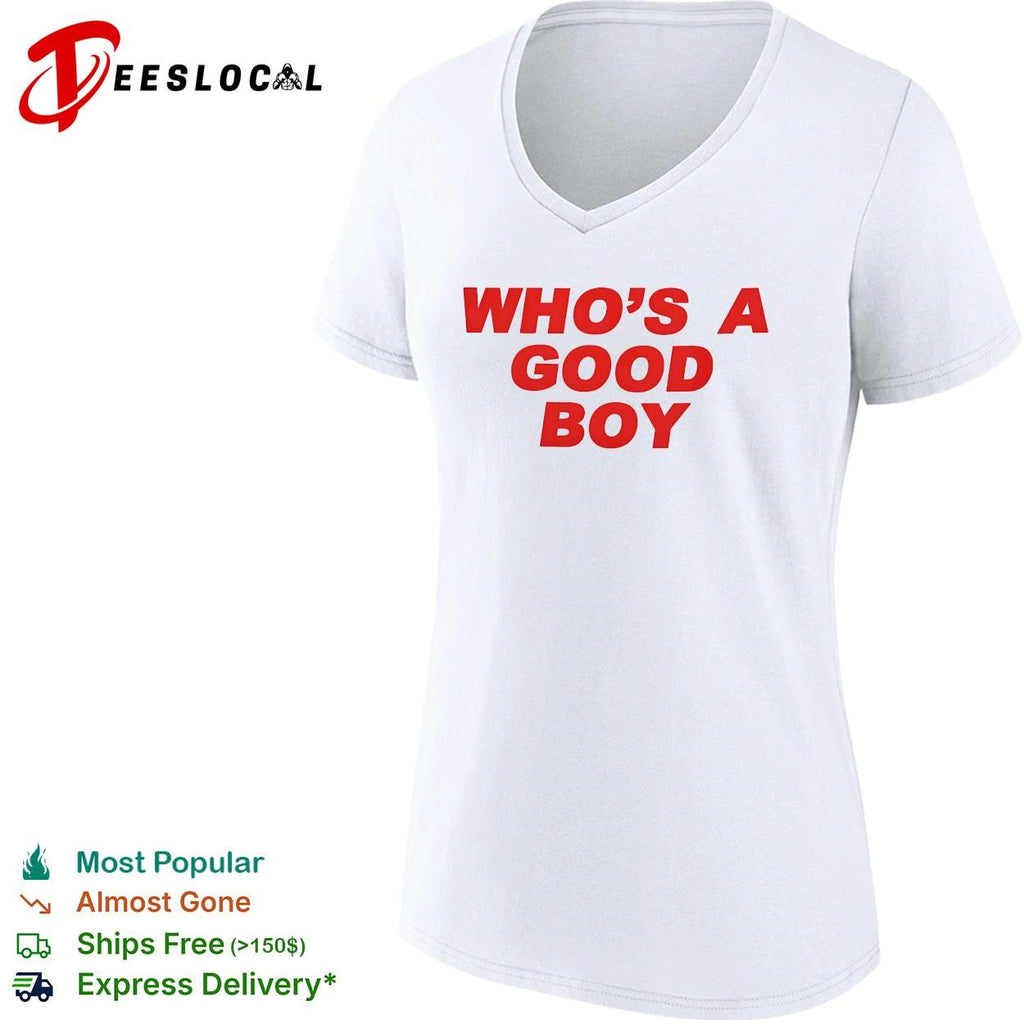 Who’s a good boy bold text shirt