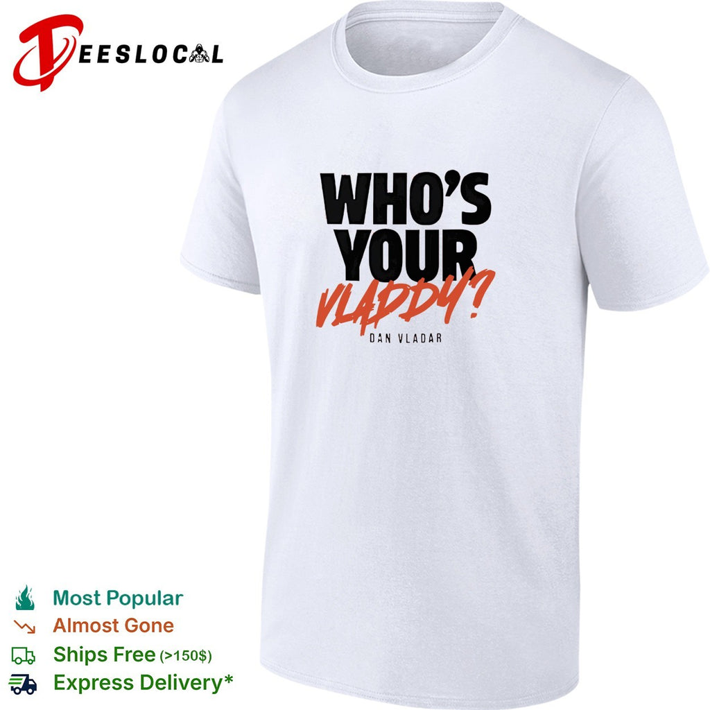 Who’s your Vladdy Dan Vladar real NHL goalie pun bold lettering graphic shirt
