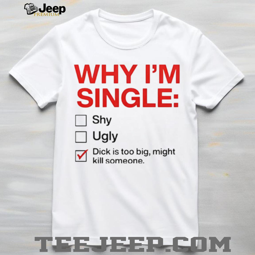 Why I am Single Checklist Funny Rude Novelty Joke T Shirt