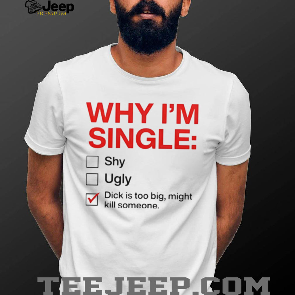 Why I am Single Checklist Funny Rude Novelty Joke T Shirt