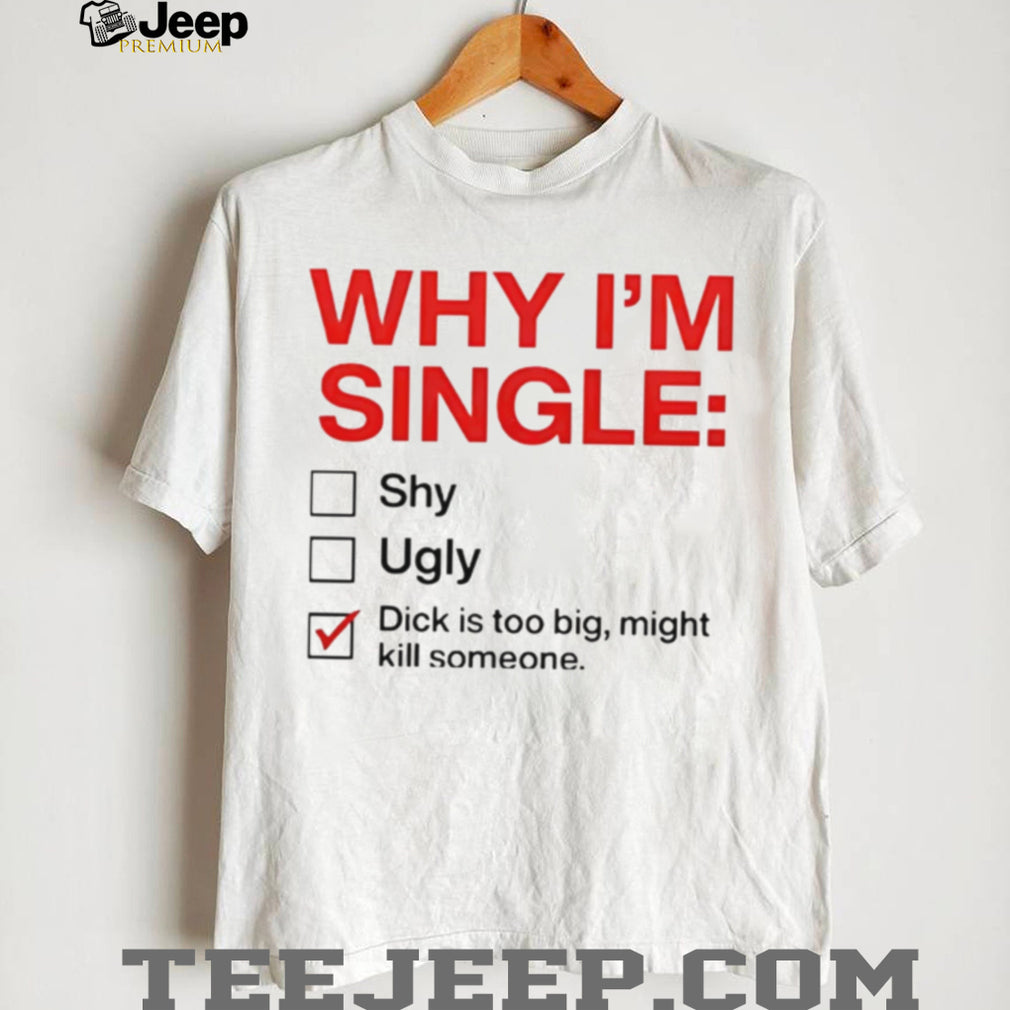 Why I am Single Checklist Funny Rude Novelty Joke T Shirt