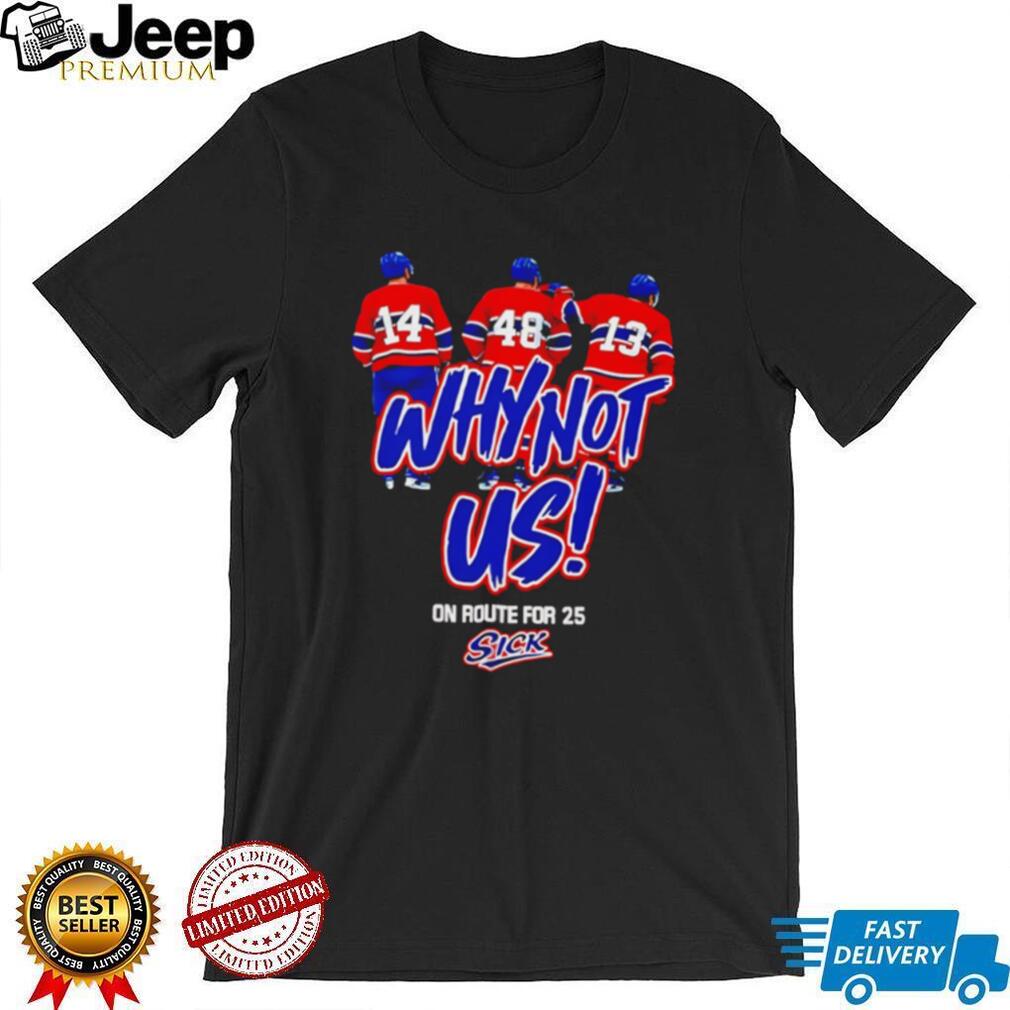 Why Not Us On Route For 25 Hockey Players T Shirt