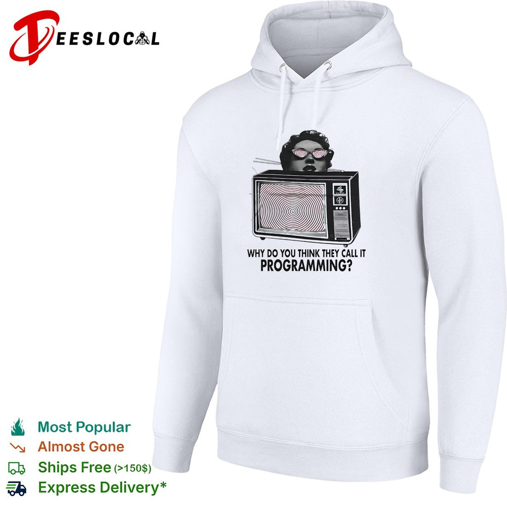 Why do you think they call it programming Television Hypnosis Media Control shirt