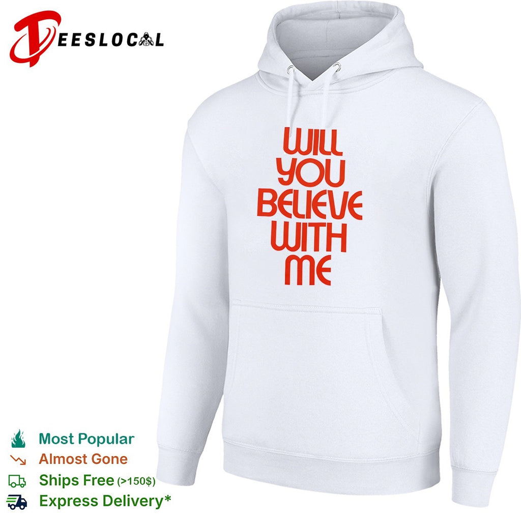 Will you believe with me shirt