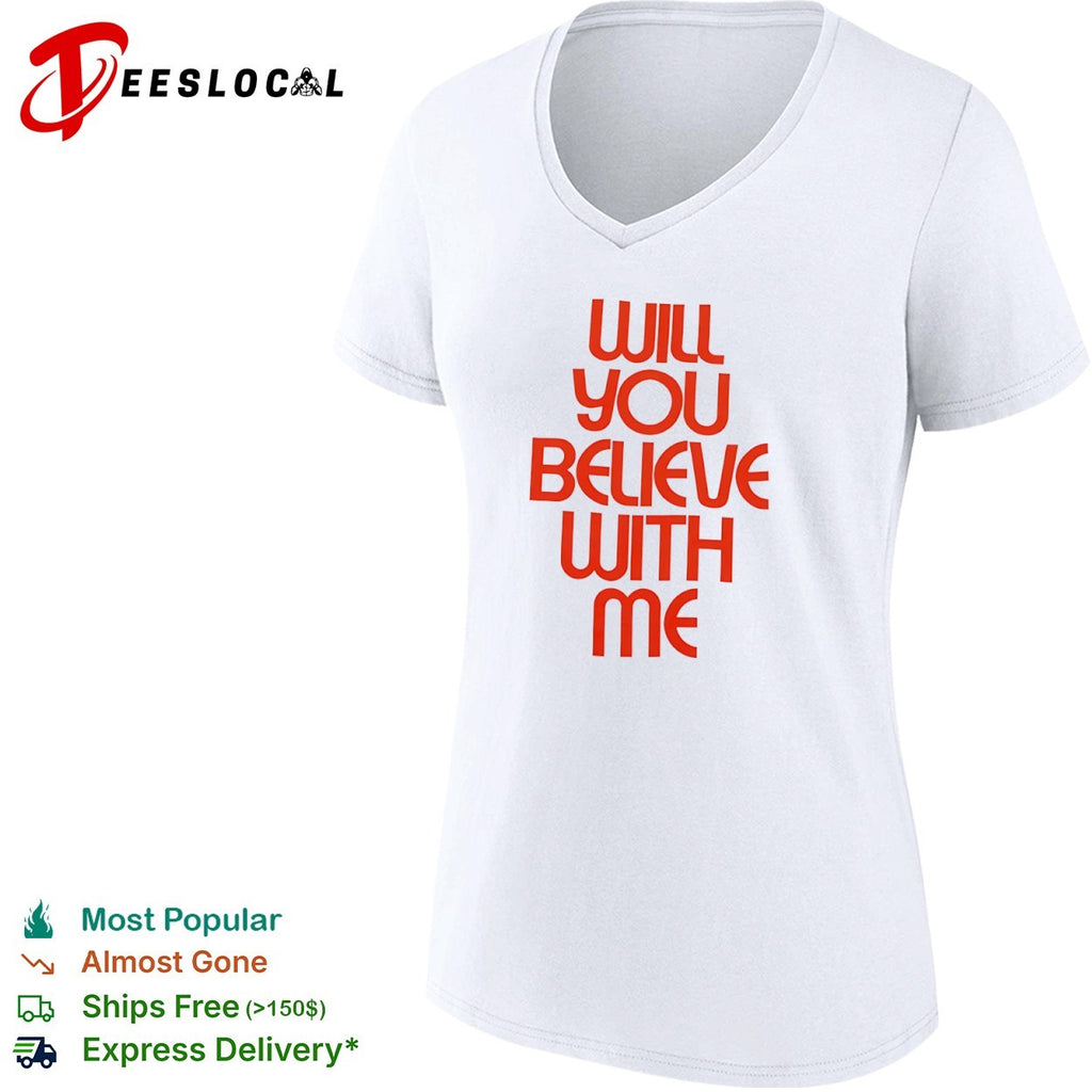 Will you believe with me shirt
