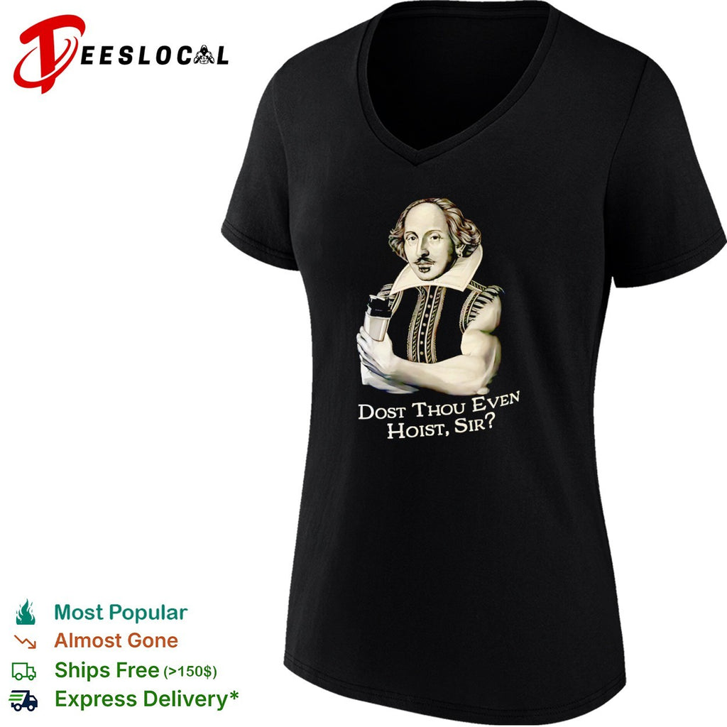 William Shakespeare Dost Thou Even Hoist Sir Fitness Gym Shirt
