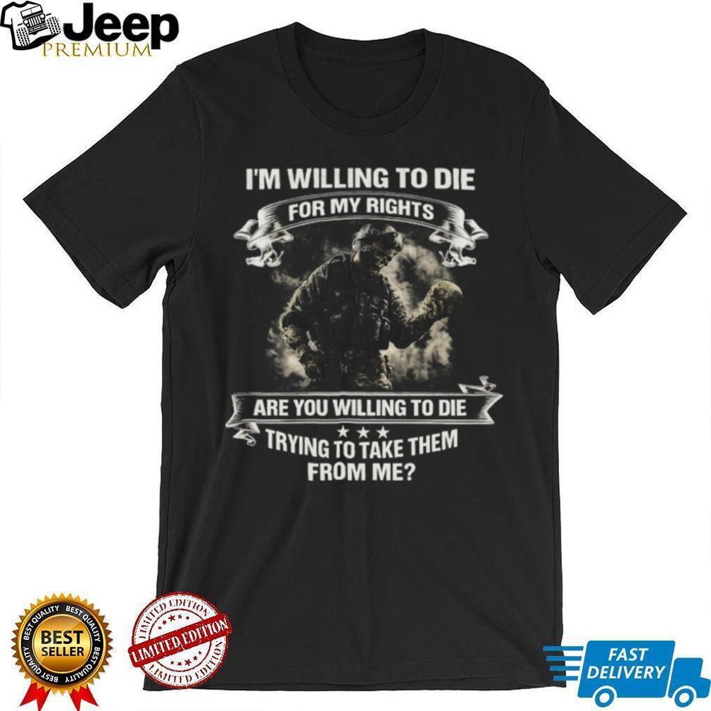 Willing To Die For My Rights Skeleton Soldier Patriotic T Shirt