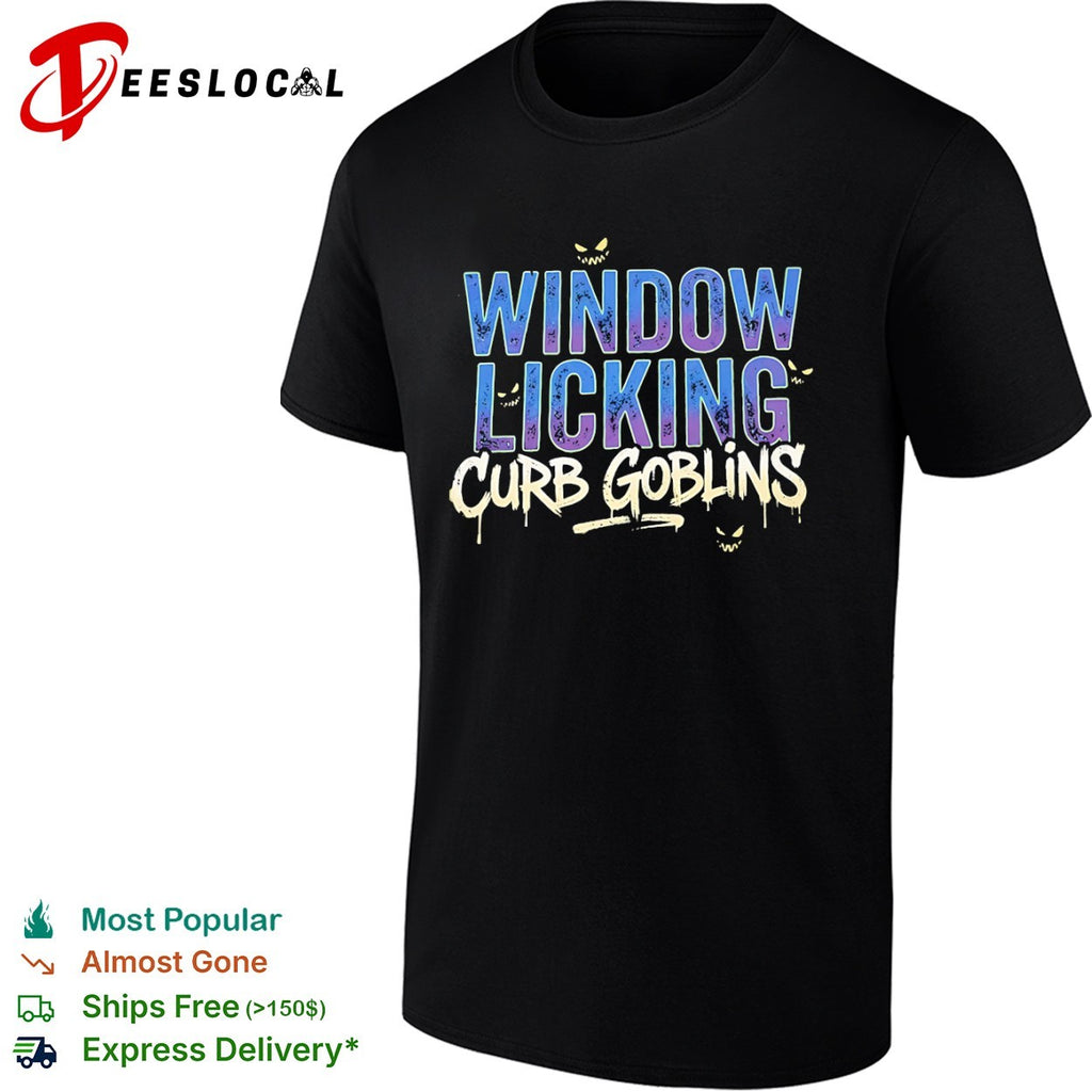 Window Licking Curb Goblins shirt
