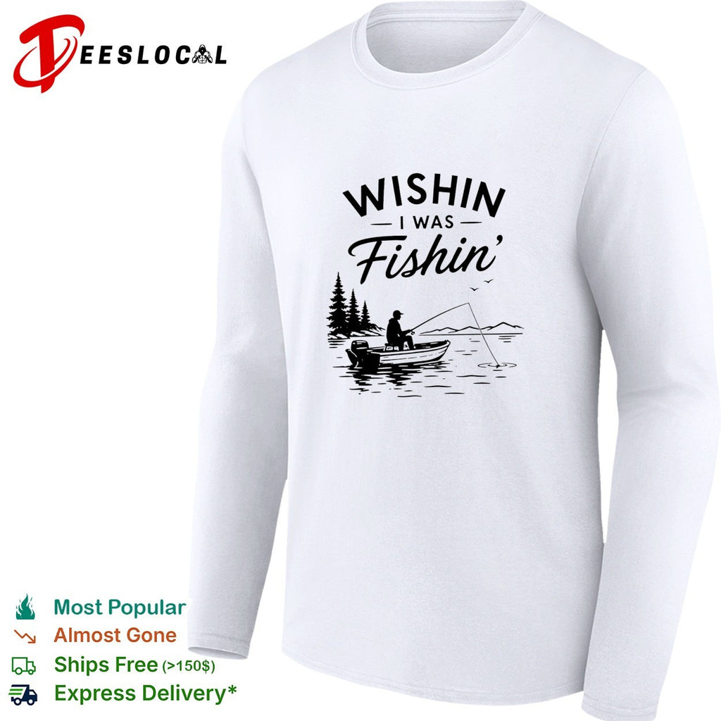 Wishin I was fishin’ alone shirt