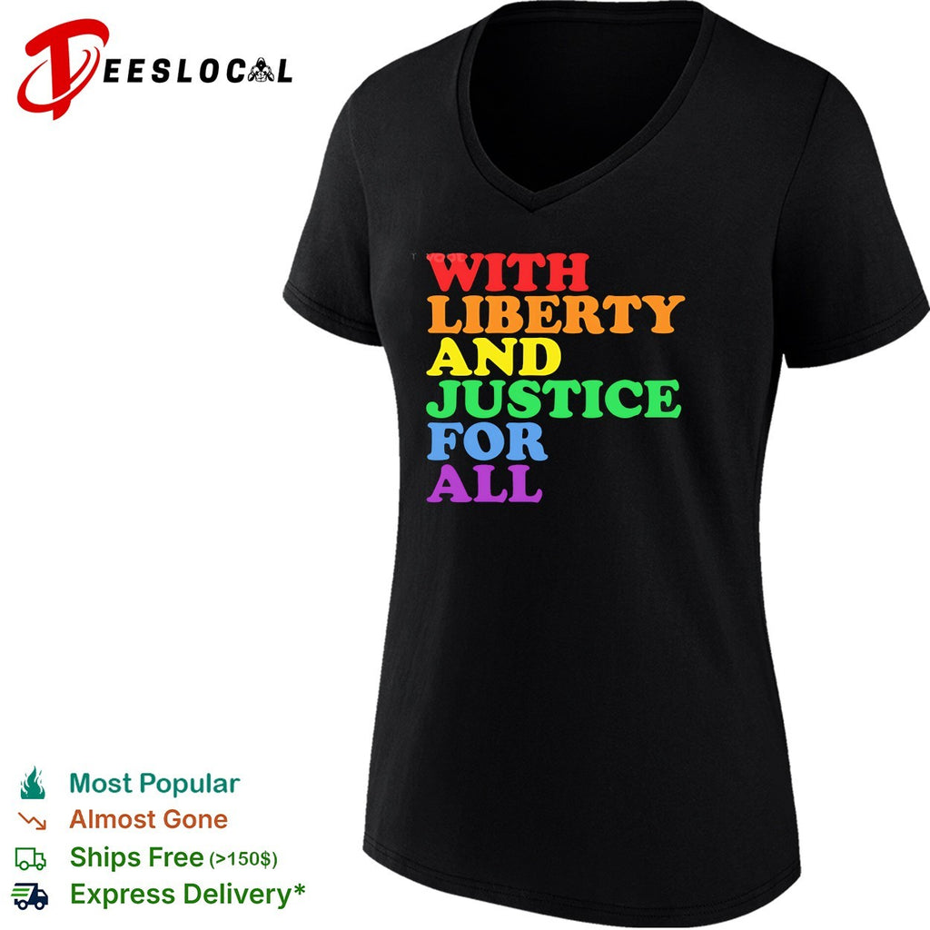 With Liberty and Justice for All Rainbow Pride Equality Human Rights LGBTQ shirt