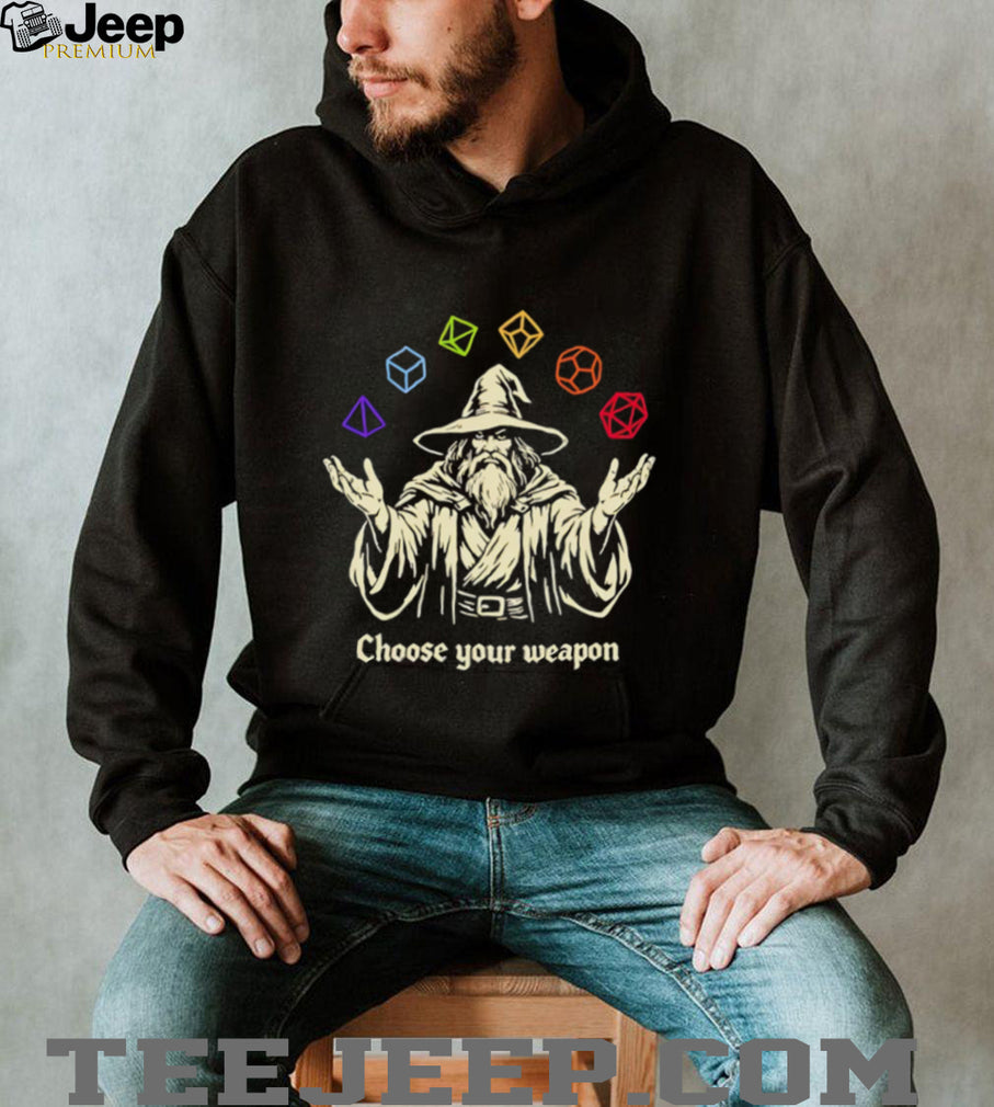 Wizard Choose Your Weapon Dungeons and Dragons shirt