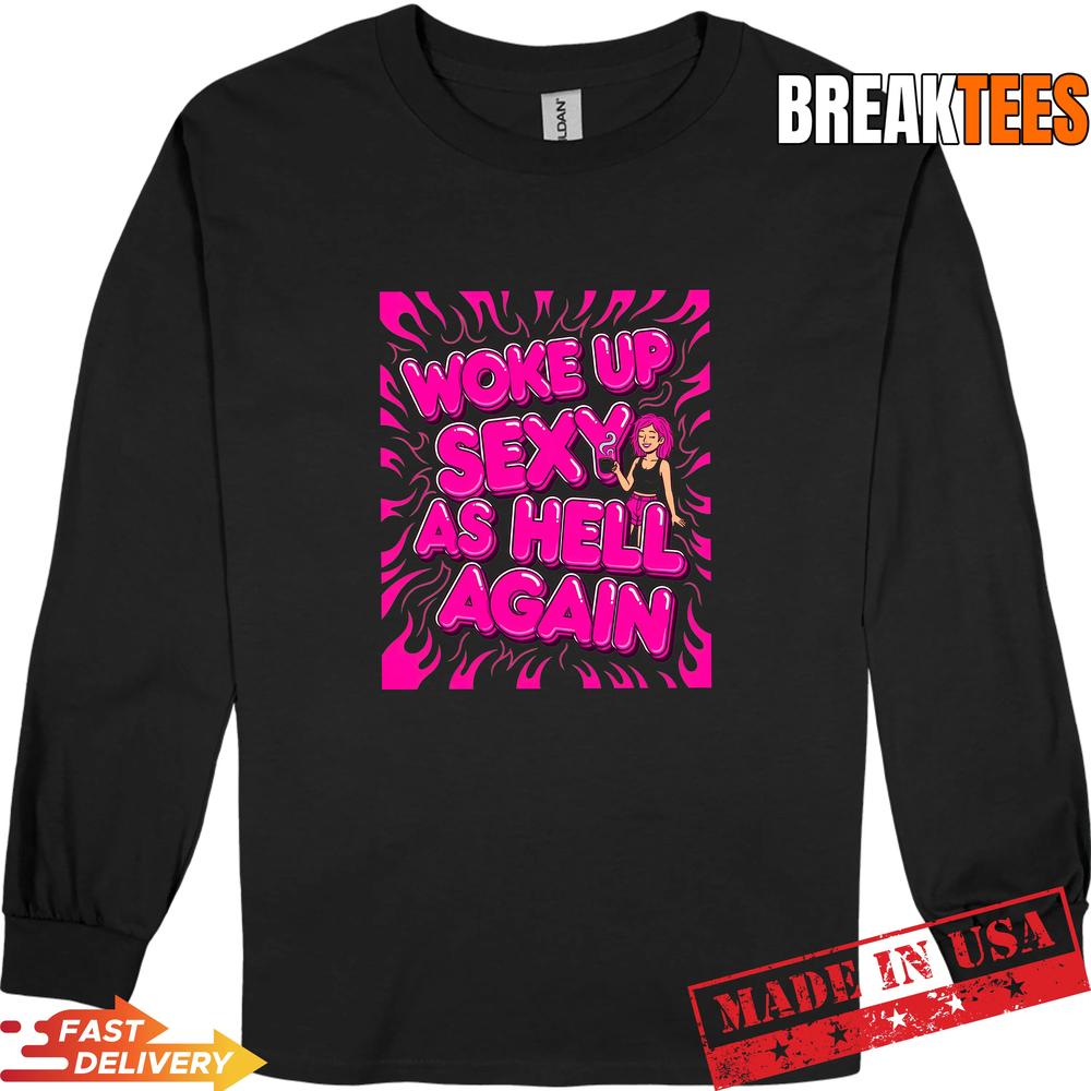 Woke Up Sexy As Hell Again Coffee Woman Pink Flames T-Shirt
